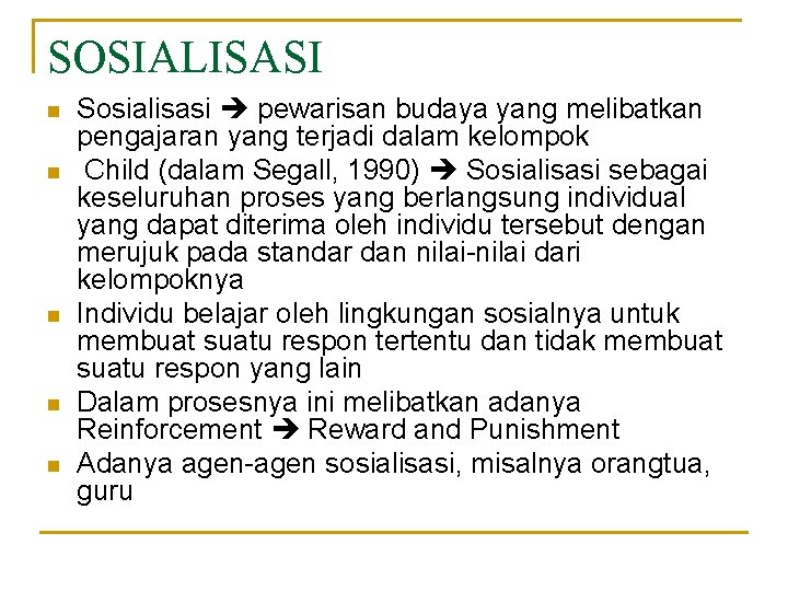 SOSIALISASI n n n Sosialisasi pewarisan budaya yang melibatkan pengajaran yang terjadi dalam kelompok