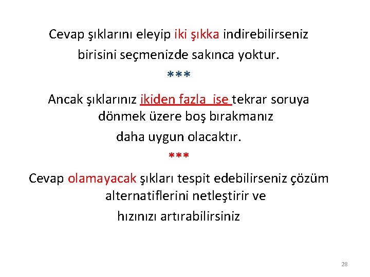 Cevap şıklarını eleyip iki şıkka indirebilirseniz birisini seçmenizde sakınca yoktur. *** Ancak şıklarınız ikiden