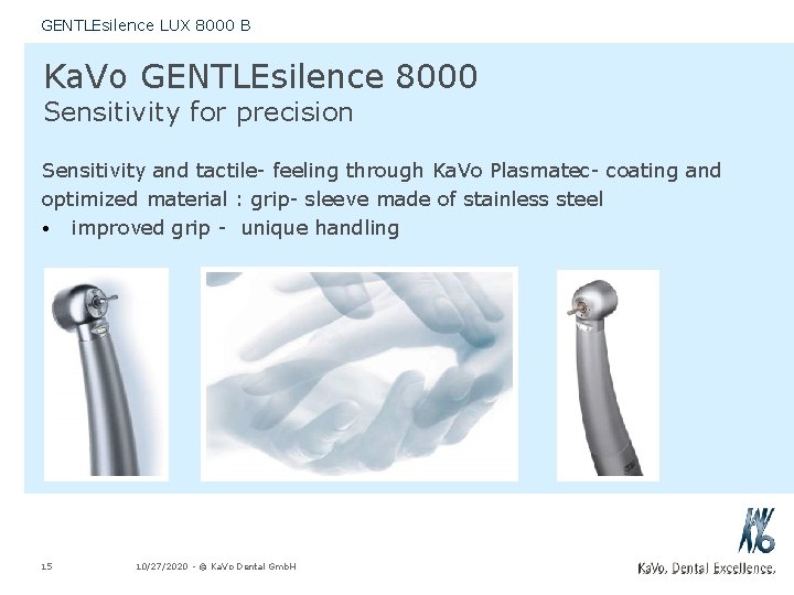 GENTLEsilence LUX 8000 B Ka. Vo GENTLEsilence 8000 Sensitivity for precision Sensitivity and tactile-