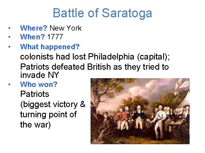 Battle of Saratoga • • • Where? New York When? 1777 What happened? colonists