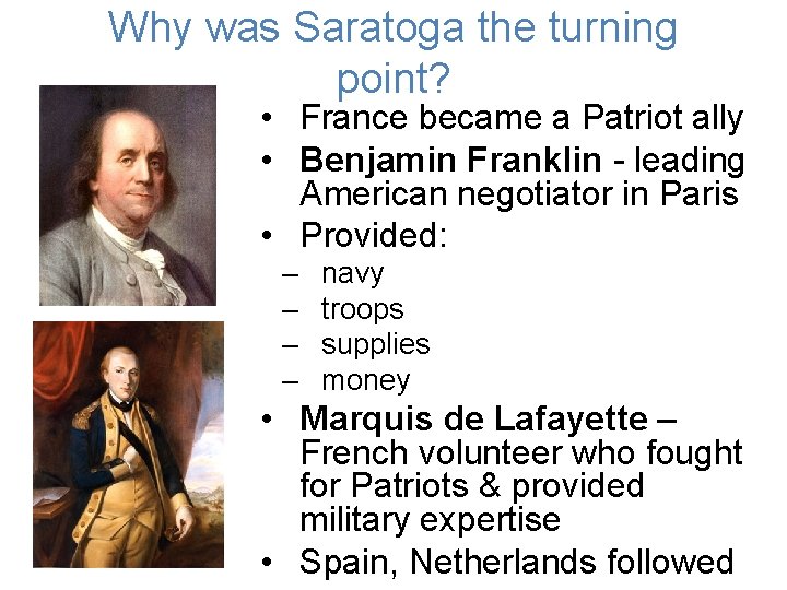Why was Saratoga the turning point? • France became a Patriot ally • Benjamin