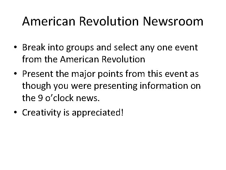 American Revolution Newsroom • Break into groups and select any one event from the