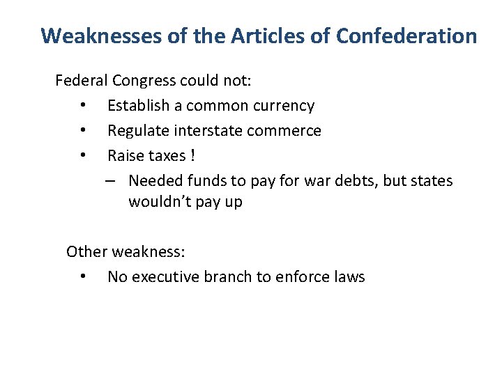 Weaknesses of the Articles of Confederation Federal Congress could not: • Establish a common