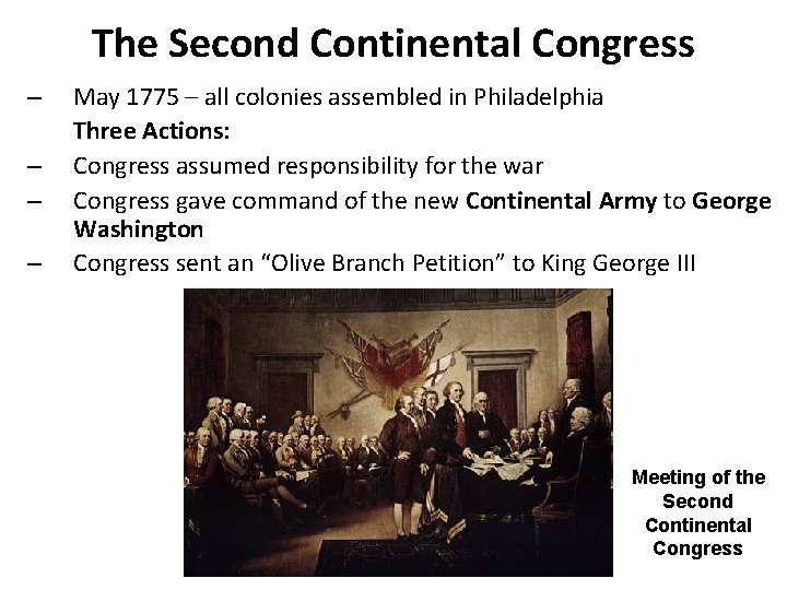 The Second Continental Congress – – May 1775 – all colonies assembled in Philadelphia
