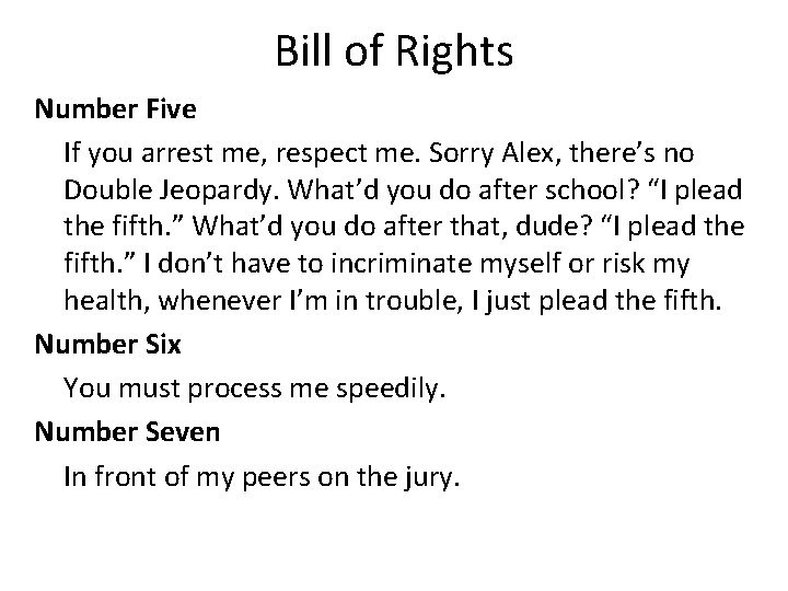 Bill of Rights Number Five If you arrest me, respect me. Sorry Alex, there’s