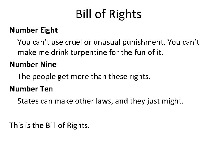 Bill of Rights Number Eight You can’t use cruel or unusual punishment. You can’t