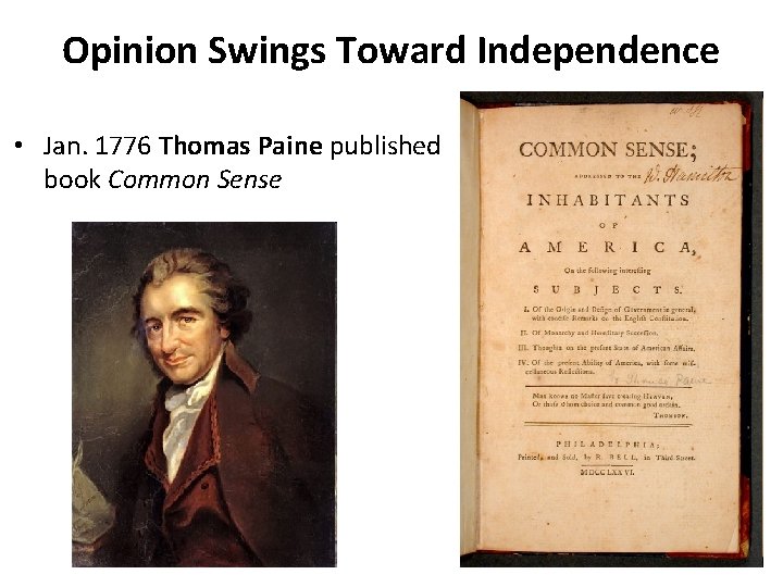 Opinion Swings Toward Independence • Jan. 1776 Thomas Paine published book Common Sense 
