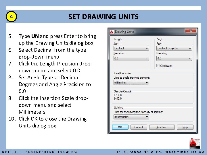 4 SET DRAWING UNITS 5. Type UN and press Enter to bring up the