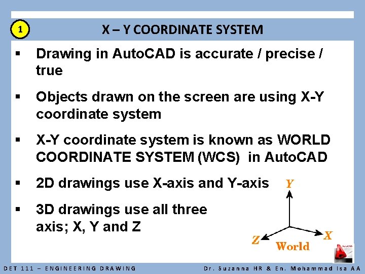 1 X – Y COORDINATE SYSTEM § Drawing in Auto. CAD is accurate /