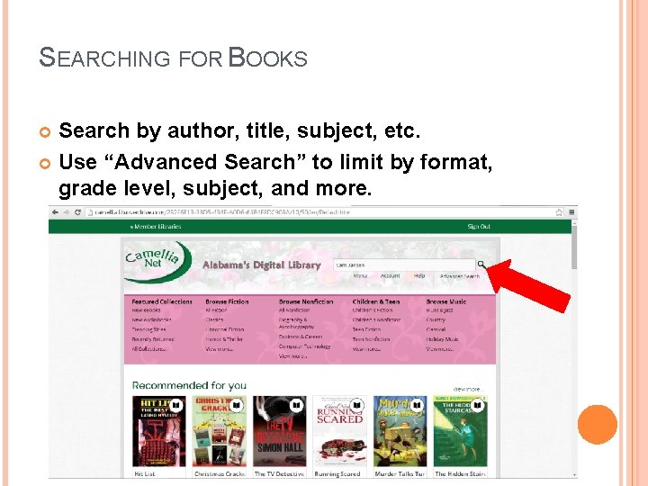 SEARCHING FOR BOOKS Search by author, title, subject, etc. Use “Advanced Search” to limit