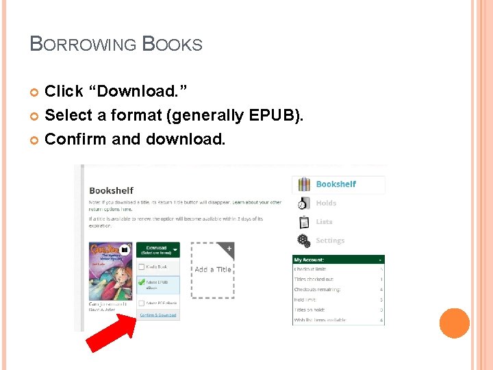BORROWING BOOKS Click “Download. ” Select a format (generally EPUB). Confirm and download. 