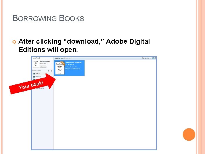 BORROWING BOOKS After clicking “download, ” Adobe Digital Editions will open. ook! b r