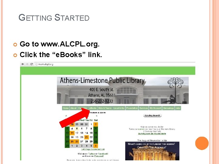 GETTING STARTED Go to www. ALCPL. org. Click the “e. Books” link. 