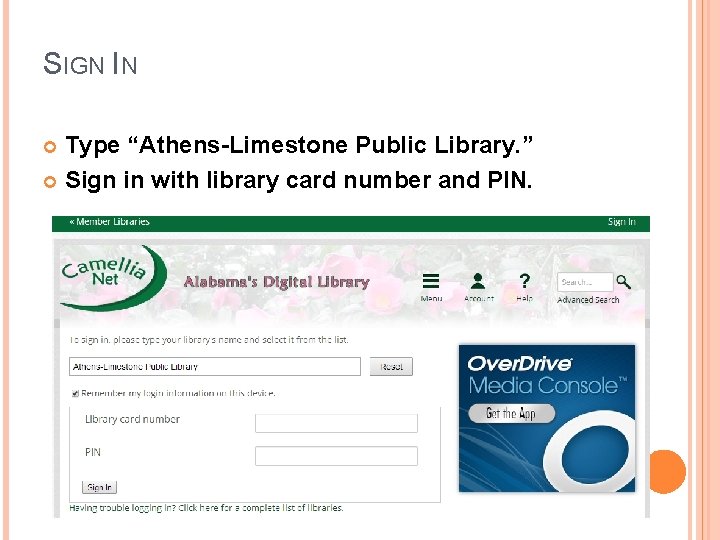 SIGN IN Type “Athens-Limestone Public Library. ” Sign in with library card number and