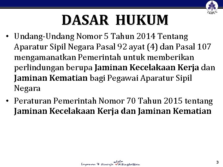 DASAR HUKUM • Undang-Undang Nomor 5 Tahun 2014 Tentang Aparatur Sipil Negara Pasal 92