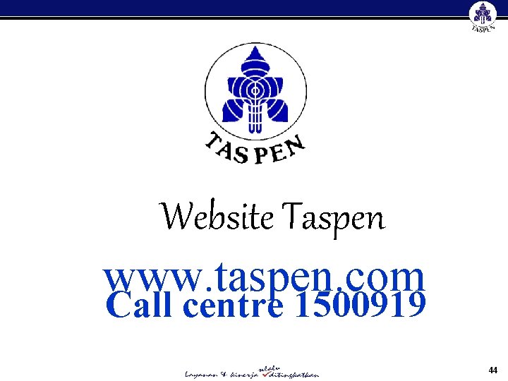 Website Taspen www. taspen. com Call centre 1500919 44 