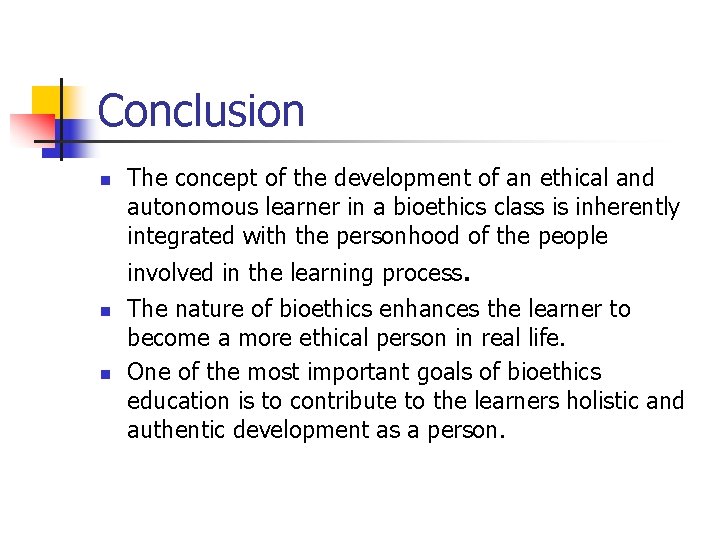 Conclusion n The concept of the development of an ethical and autonomous learner in