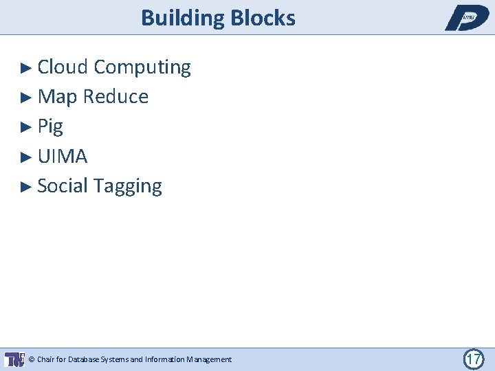 Building Blocks ► Cloud Computing ► Map Reduce ► Pig ► UIMA ► Social