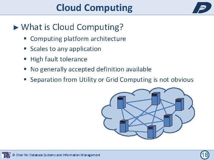 Cloud Computing ► What is Cloud Computing? Computing platform architecture Scales to any application