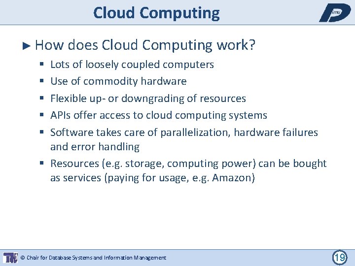 Cloud Computing ► How does Cloud Computing work? Lots of loosely coupled computers Use