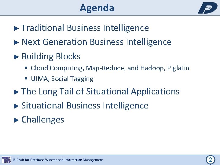 Agenda ► Traditional Business Intelligence ► Next Generation Business Intelligence ► Building Blocks Cloud