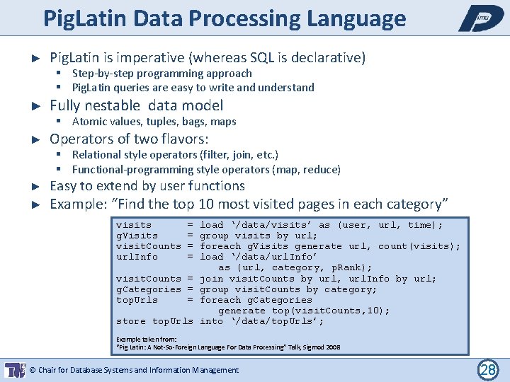 Pig. Latin Data Processing Language ► Pig. Latin is imperative (whereas SQL is declarative)