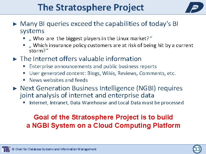 The Stratosphere Project ► Many BI queries exceed the capabilities of today‘s BI systems