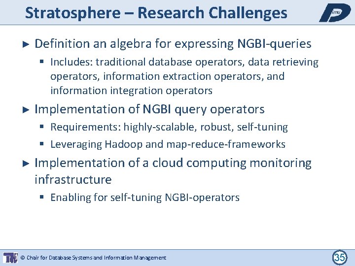 Stratosphere – Research Challenges ► Definition an algebra for expressing NGBI-queries Includes: traditional database