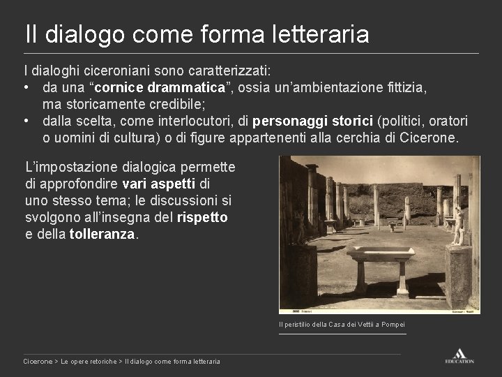 Il dialogo come forma letteraria I dialoghi ciceroniani sono caratterizzati: • da una “cornice