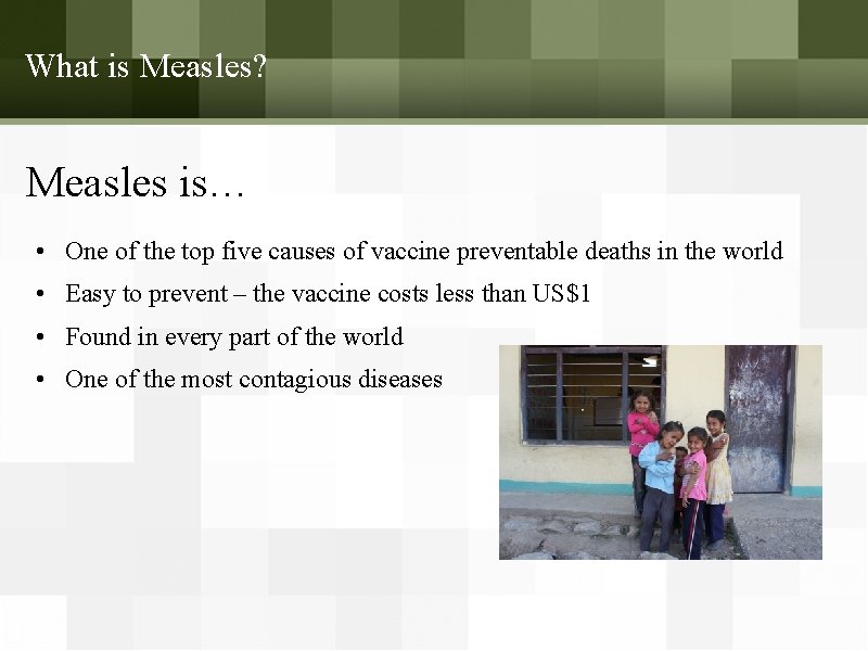 What is Measles? Measles is… • One of the top five causes of vaccine