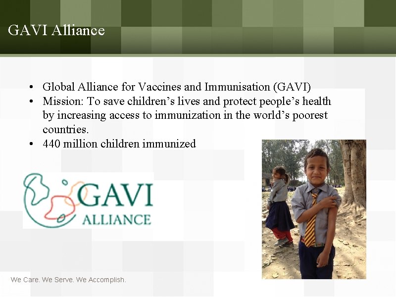 GAVI Alliance • Global Alliance for Vaccines and Immunisation (GAVI) • Mission: To save