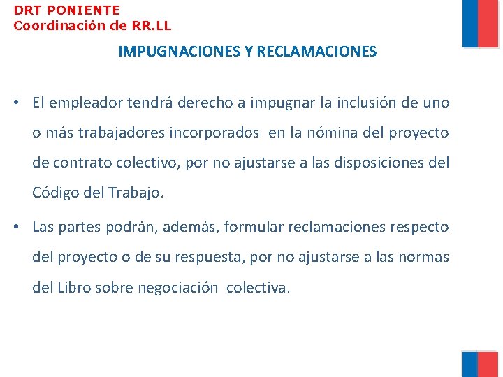 DRT PONIENTE Coordinación de RR. LL IMPUGNACIONES Y RECLAMACIONES • El empleador tendrá derecho