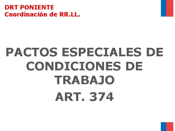 DRT PONIENTE Coordinación de RR. LL. PACTOS ESPECIALES DE CONDICIONES DE TRABAJO ART. 374