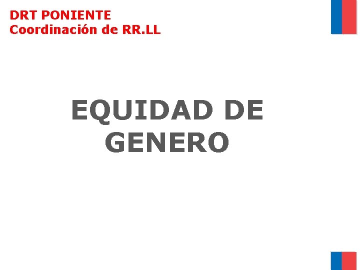 DRT PONIENTE Coordinación de RR. LL EQUIDAD DE GENERO 