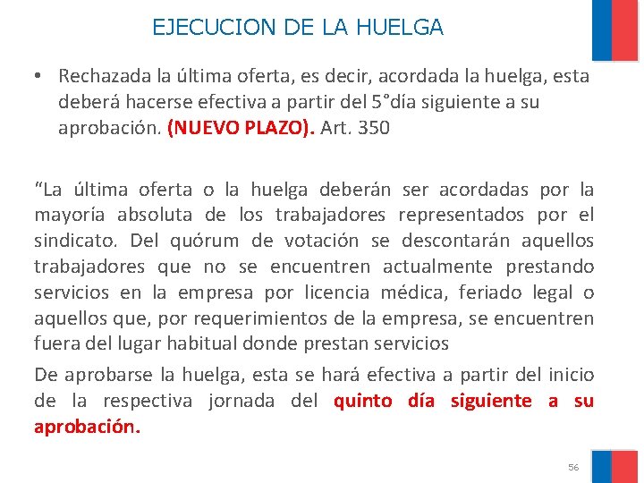 EJECUCION DE LA HUELGA • Rechazada la última oferta, es decir, acordada la huelga,