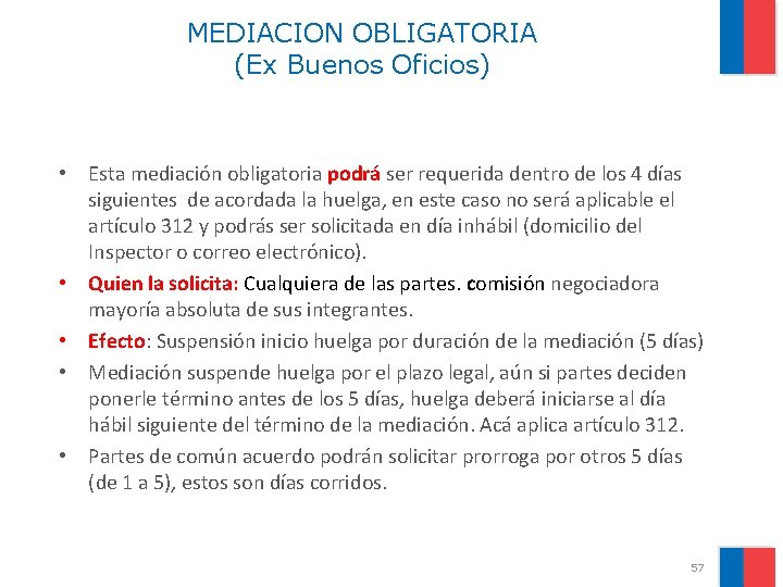 MEDIACION OBLIGATORIA (Ex Buenos Oficios) • Esta mediación obligatoria podrá ser requerida dentro de