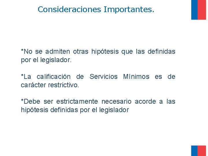 Consideraciones Importantes. *No se admiten otras hipótesis que las definidas por el legislador. *La