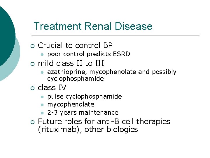 Treatment Renal Disease ¡ Crucial to control BP l ¡ mild class II to