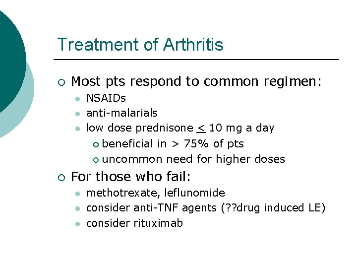 Treatment of Arthritis ¡ Most pts respond to common regimen: l l l NSAIDs