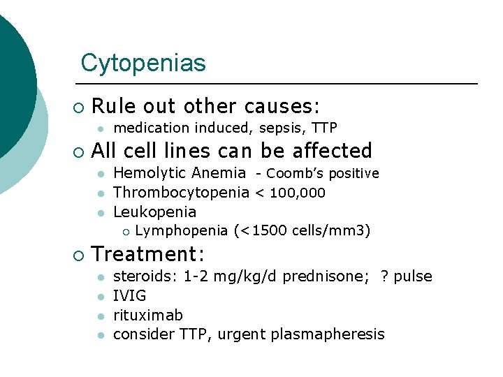 Cytopenias ¡ Rule out other causes: l ¡ All cell lines can be affected
