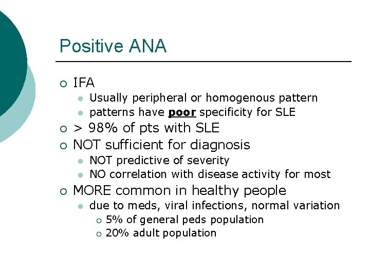 Positive ANA ¡ IFA l l ¡ ¡ > 98% of pts with SLE