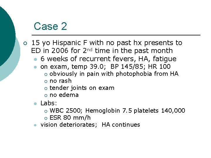 Case 2 ¡ 15 yo Hispanic F with no past hx presents to ED