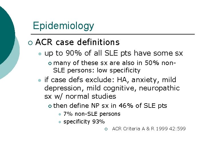 Epidemiology ¡ ACR case definitions l up to 90% of all SLE pts have