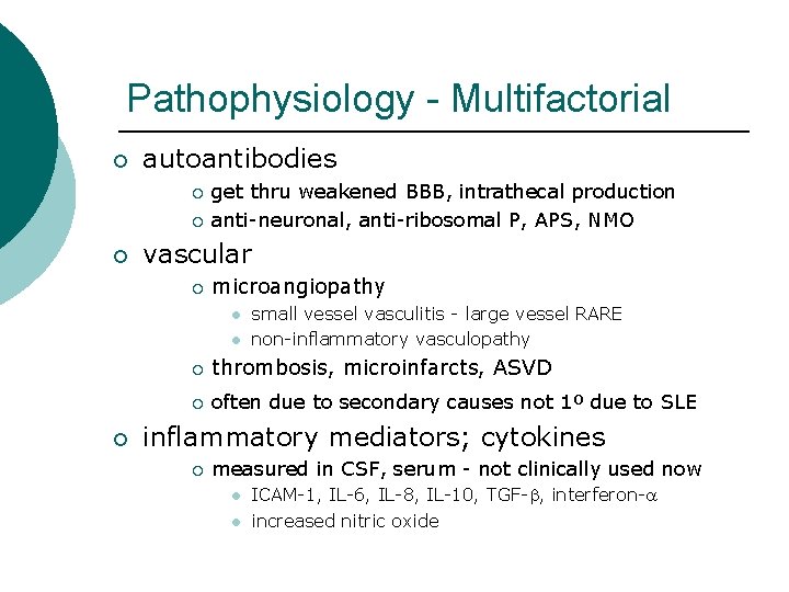 Pathophysiology - Multifactorial ¡ autoantibodies ¡ ¡ ¡ get thru weakened BBB, intrathecal production