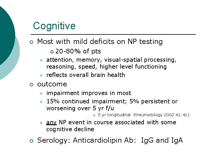Cognitive ¡ Most with mild deficits on NP testing ¡ l l ¡ 20