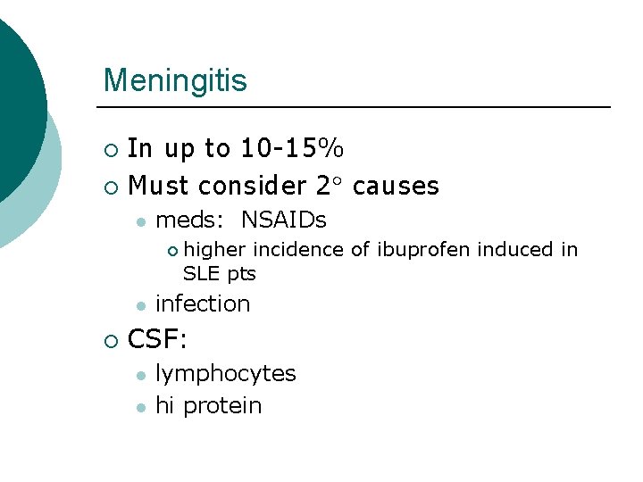 Meningitis In up to 10 -15% ¡ Must consider 2 causes ¡ l meds: