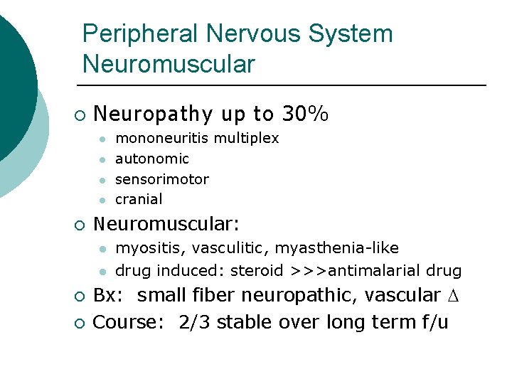 Peripheral Nervous System Neuromuscular ¡ Neuropathy up to 30% l l ¡ Neuromuscular: l