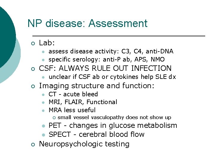 NP disease: Assessment ¡ Lab: l l ¡ CSF: ALWAYS RULE OUT INFECTION l