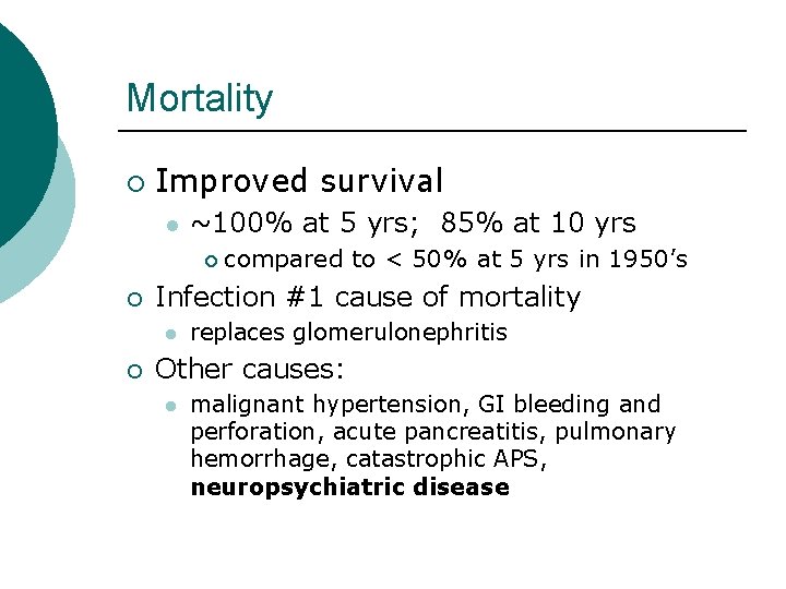 Mortality ¡ Improved survival l ~100% at 5 yrs; 85% at 10 yrs ¡