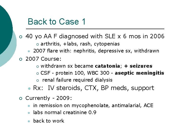 Back to Case 1 ¡ 40 yo AA F diagnosed with SLE x 6